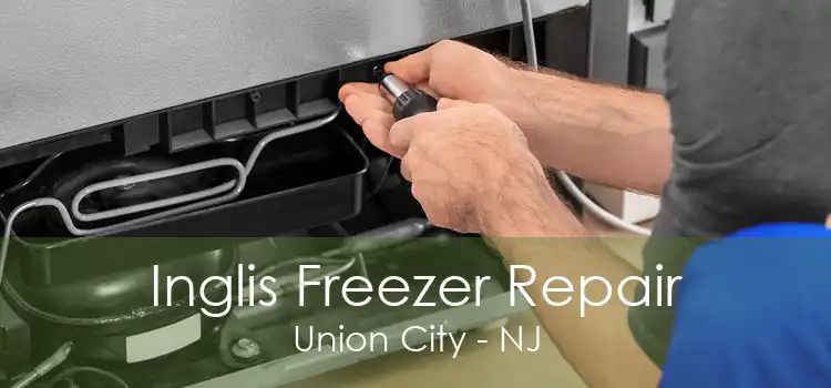 Inglis Freezer Repair Union City - NJ