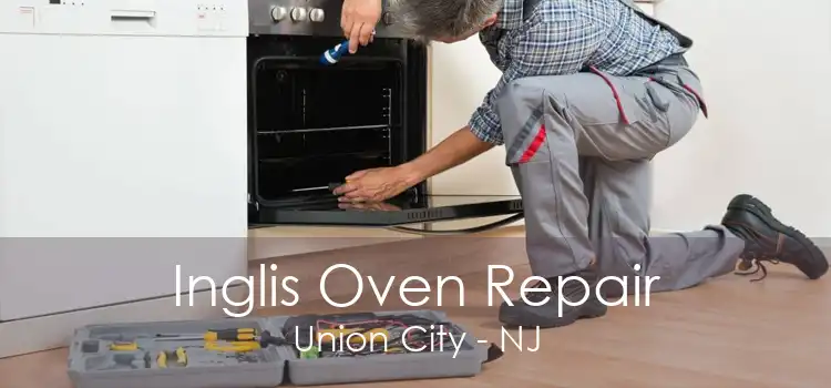 Inglis Oven Repair Union City - NJ