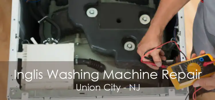 Inglis Washing Machine Repair Union City - NJ