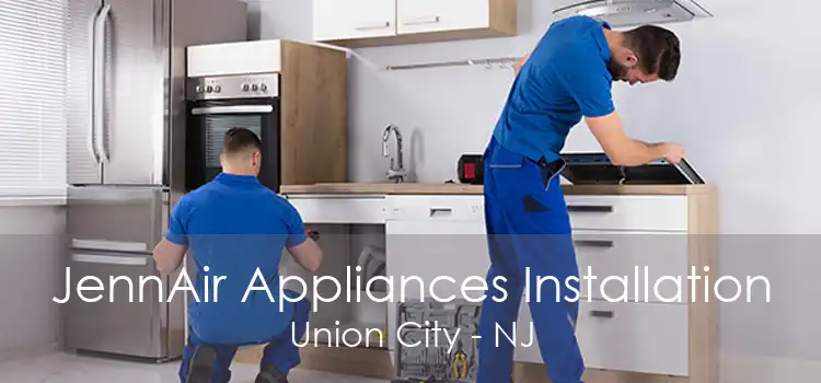 JennAir Appliances Installation Union City - NJ