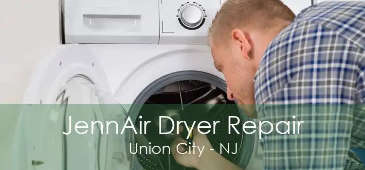 JennAir Dryer Repair Union City - NJ