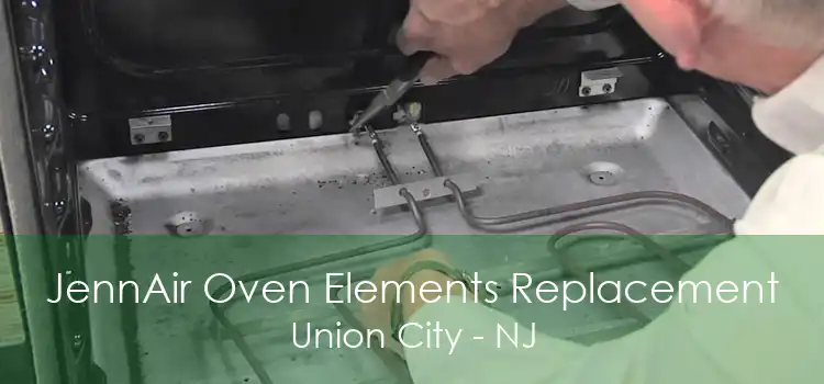 JennAir Oven Elements Replacement Union City - NJ