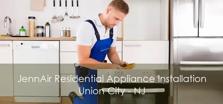 JennAir Residential Appliance Installation Union City - NJ