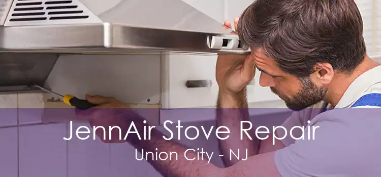 JennAir Stove Repair Union City - NJ