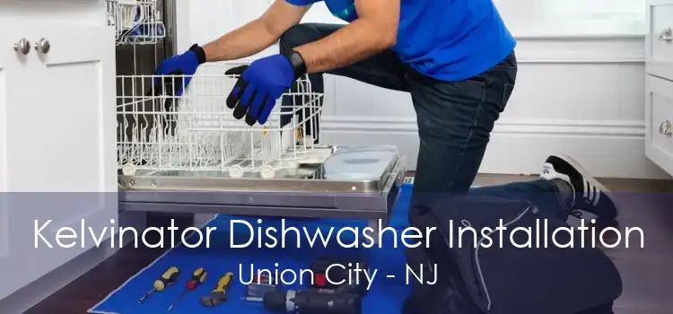 Kelvinator Dishwasher Installation Union City - NJ