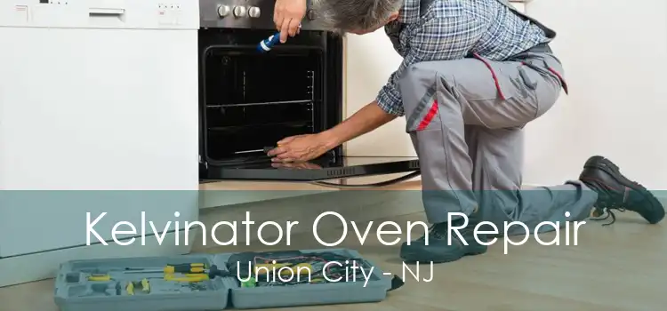 Kelvinator Oven Repair Union City - NJ