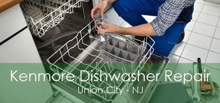 Kenmore Dishwasher Repair Union City - NJ