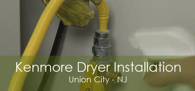 Kenmore Dryer Installation Union City - NJ