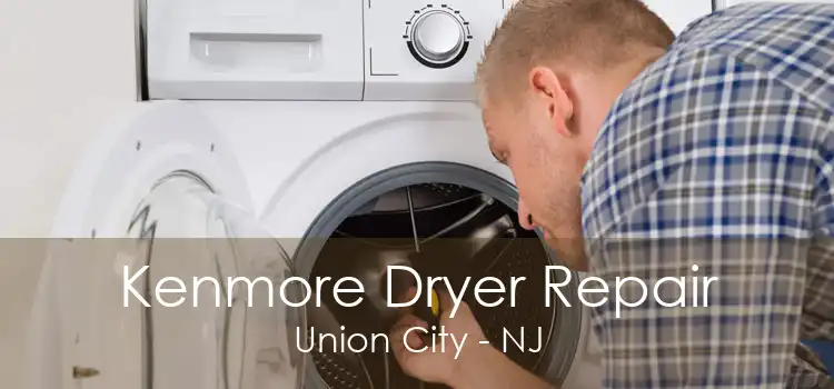 Kenmore Dryer Repair Union City - NJ