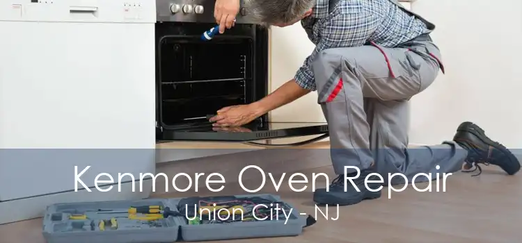 Kenmore Oven Repair Union City - NJ