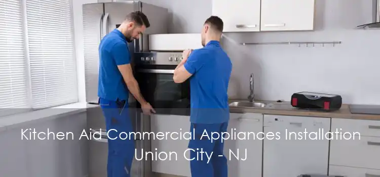 Kitchen Aid Commercial Appliances Installation Union City - NJ