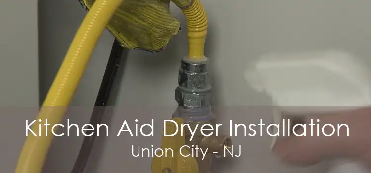 Kitchen Aid Dryer Installation Union City - NJ