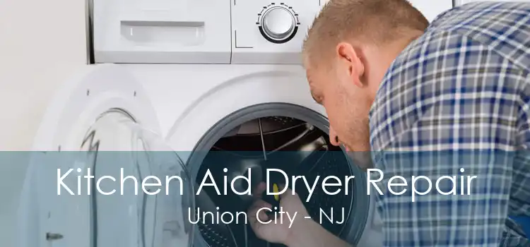 Kitchen Aid Dryer Repair Union City - NJ