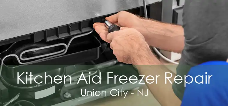 Kitchen Aid Freezer Repair Union City - NJ