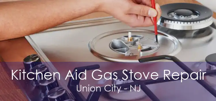 Kitchen Aid Gas Stove Repair Union City - NJ