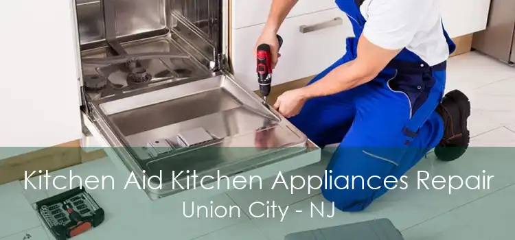 Kitchen Aid Kitchen Appliances Repair Union City - NJ