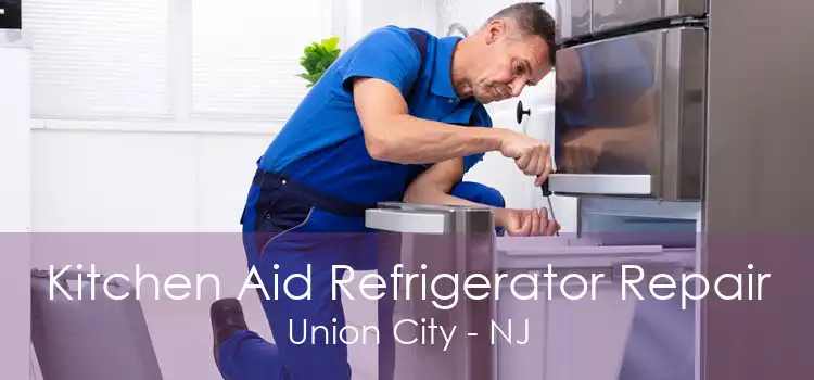 Kitchen Aid Refrigerator Repair Union City - NJ