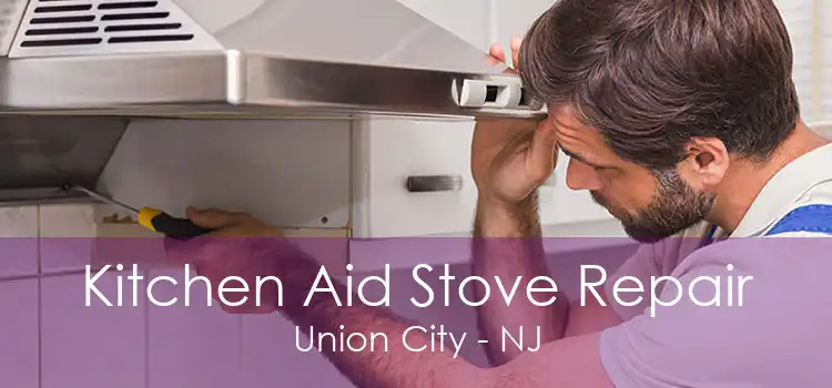 Kitchen Aid Stove Repair Union City - NJ