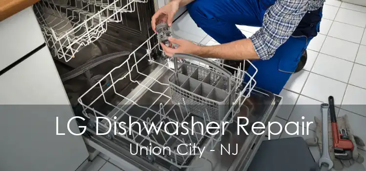 LG Dishwasher Repair Union City - NJ