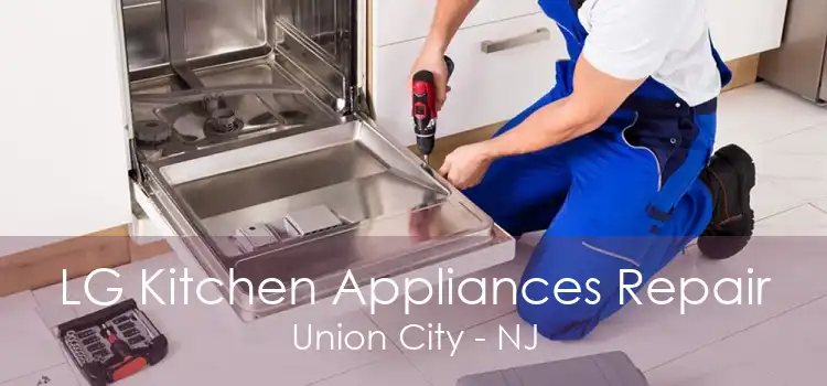 LG Kitchen Appliances Repair Union City - NJ