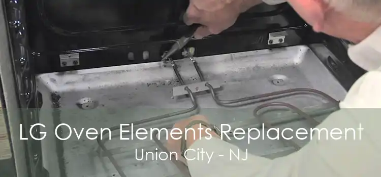 LG Oven Elements Replacement Union City - NJ