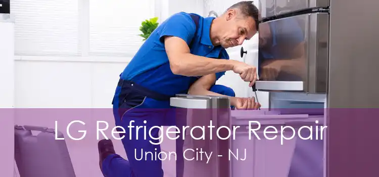 LG Refrigerator Repair Union City - NJ