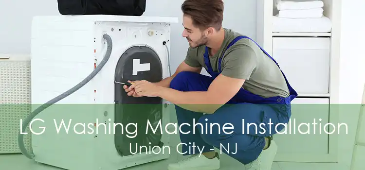 LG Washing Machine Installation Union City - NJ