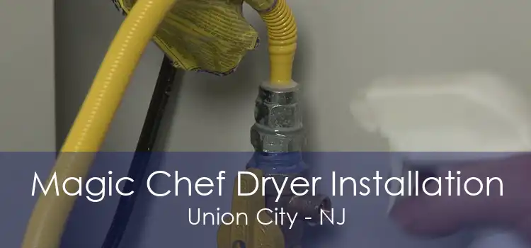 Magic Chef Dryer Installation Union City - NJ