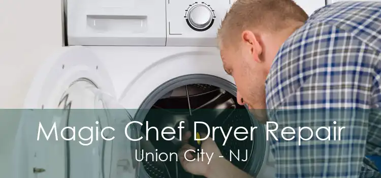 Magic Chef Dryer Repair Union City - NJ