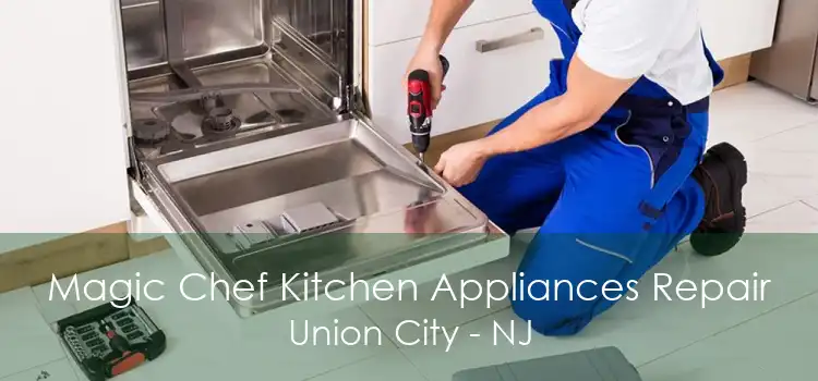 Magic Chef Kitchen Appliances Repair Union City - NJ