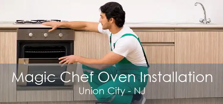 Magic Chef Oven Installation Union City - NJ