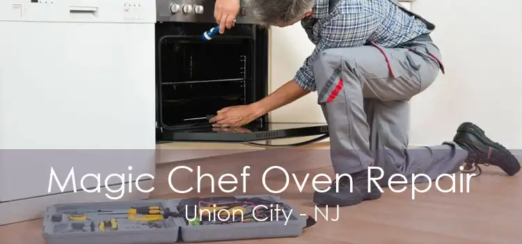 Magic Chef Oven Repair Union City - NJ