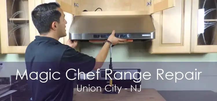 Magic Chef Range Repair Union City - NJ