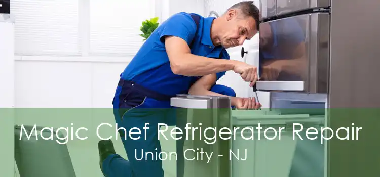 Magic Chef Refrigerator Repair Union City - NJ