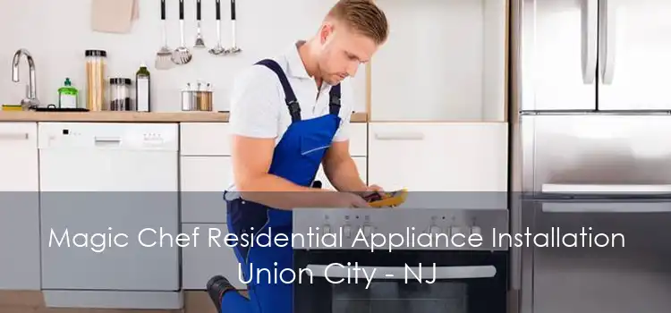 Magic Chef Residential Appliance Installation Union City - NJ