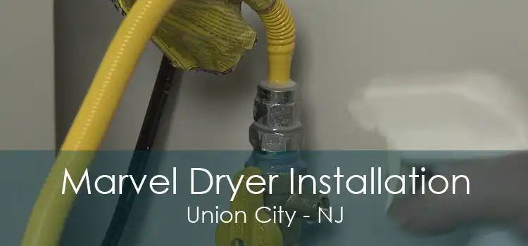 Marvel Dryer Installation Union City - NJ