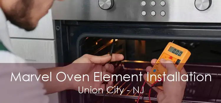 Marvel Oven Element Installation Union City - NJ