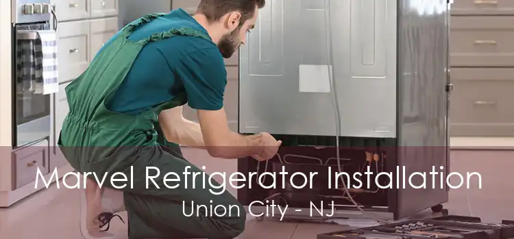 Marvel Refrigerator Installation Union City - NJ