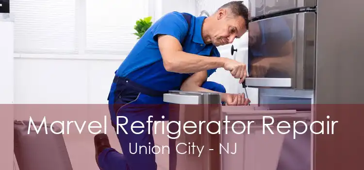 Marvel Refrigerator Repair Union City - NJ