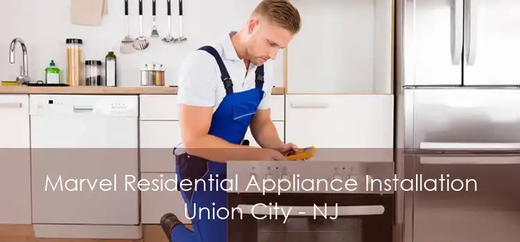 Marvel Residential Appliance Installation Union City - NJ