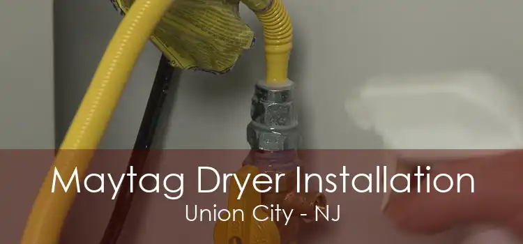 Maytag Dryer Installation Union City - NJ