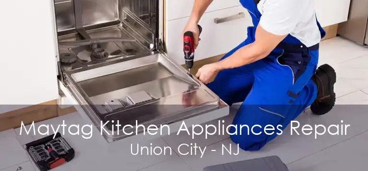 Maytag Kitchen Appliances Repair Union City - NJ