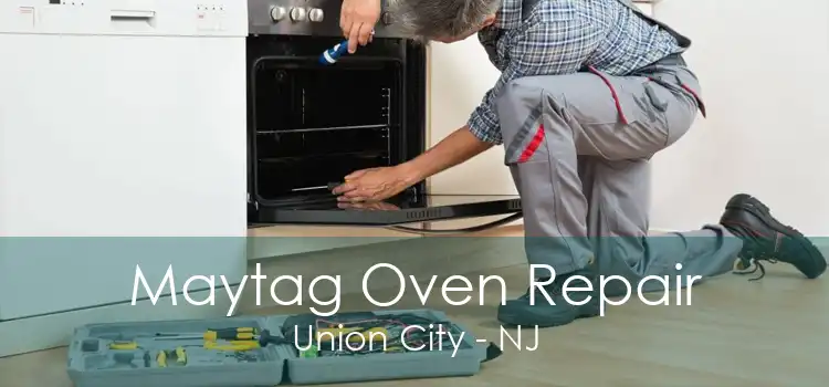 Maytag Oven Repair Union City - NJ