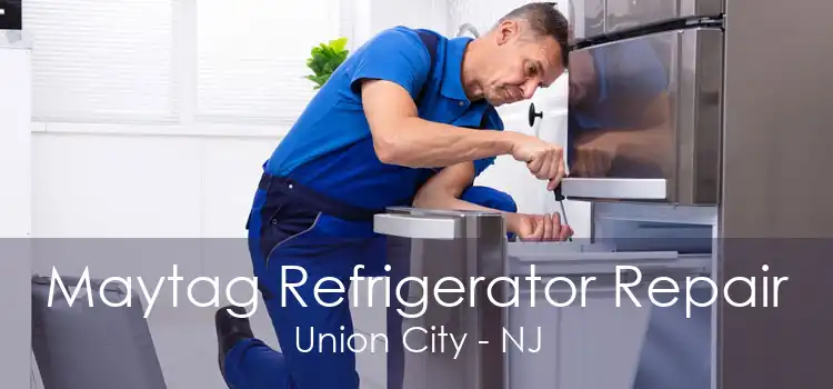 Maytag Refrigerator Repair Union City - NJ