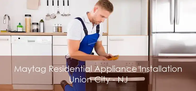 Maytag Residential Appliance Installation Union City - NJ