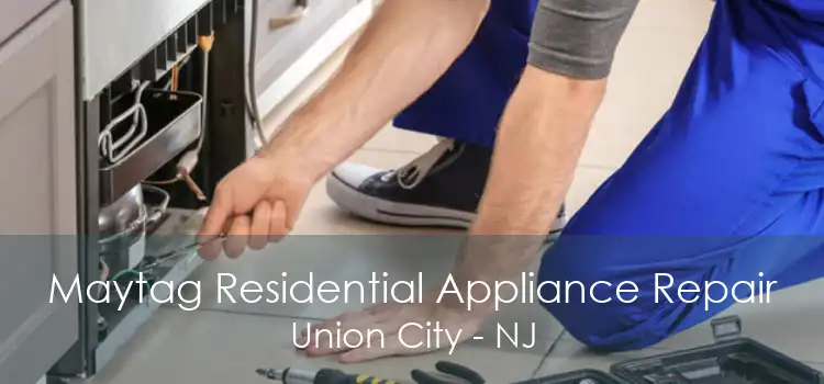 Maytag Residential Appliance Repair Union City - NJ