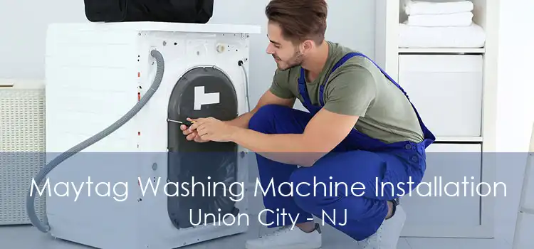 Maytag Washing Machine Installation Union City - NJ