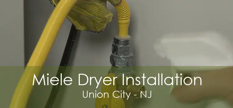 Miele Dryer Installation Union City - NJ