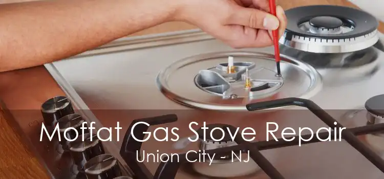 Moffat Gas Stove Repair Union City - NJ