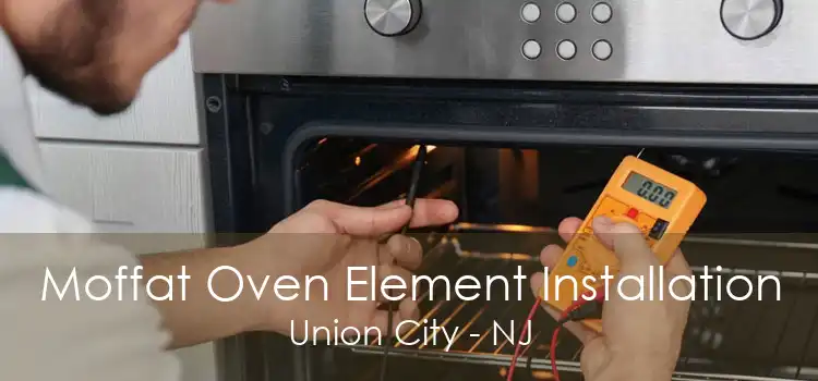 Moffat Oven Element Installation Union City - NJ